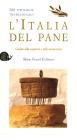 L' Italia del pane. 208 tipologie tradizionali. Guida alla scoperta e alla conoscenza