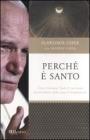 Perch� � santo. Il vero Giovanni Paolo II raccontato dal postulatore della causa di beatificazione