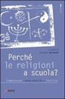 Perch� le religioni a scuola? Competenze, buone pratiche e laicit�
