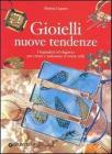 Gioielli nuove tendenze. Originalit� ed eleganza per creare e indossare il vostro stile