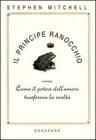 Il principe ranocchio. Ovvero come il potere dell'amore trasforma la realtà Il principe ranocchio. Ovvero come il potere dell'amore trasforma la realtà