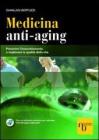 Medicina anti-aging. Prevenire l'invecchiamento e migliorare la qualitą della vita Medicina anti-aging. Prevenire l'invecchiamento e migliorare la qualitą della vita