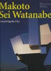 Makoto Sei Watanabe. Conceiving the city