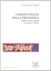 L' aristocrazia della preghiera. Politica e scelte religiose nel Medioevo italiano