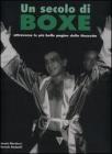 Un secolo di boxe. Attraverso le pi� belle pagine della Gazzetta