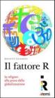 Il Fattore R. Le religioni alla prova della globalizzazione