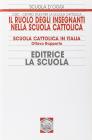 Il ruolo degli insegnanti nella scuola cattolica. Scuola cattolica in Italia. 8� rapporto