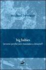 Big babies (perch� non riusciamo a crescere?)