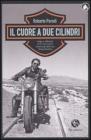 Cuore a due cilindri. Viaggi e riflessioni di un motociclista innamorato della sua Harely-Davidson