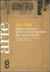 Teoria e prassi della conservazione dei monumenti. Antologia di scritti, discorsi, rapporti 1898-1905. Con una scelta di saggi critici Teoria e prassi della conservazione dei monumenti. Antologia di scritti, discorsi, rapporti 1898-1905. Con una scelta di saggi critici