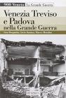 Venezia, Treviso e Padova nella grande guerra