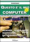 Questo � il mio computer. Guida passo-passo alla costruzione di un personal computer
