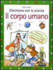 Giochiamo con la scienza. Il corpo umano