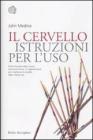 Il cervello. Istruzioni per l'uso Il cervello. Istruzioni per l'uso