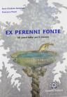 Ex perenni fonte. Per le Scuole superiori