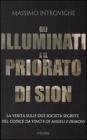 Gli illuminati e il Priorato di Sion. La verit� sulle due societ� segrete del Codice da Vinci e di Angeli e Demoni