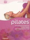 Pilates. Rimodella e potenzia il tuo corpo con i migliori esercizi. DVD