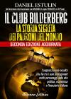Il club Bilderberg. La storia segreta dei padroni del mondo Il club Bilderberg. La storia segreta dei padroni del mondo
