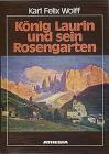 K�nig Laurin und sein Rosengarten. H�fische M�re aus den Dolomiten