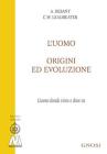 L' uomo, origini ed evoluzione (L'uomo donde viene e dove va)