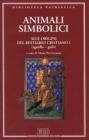 Animali simbolici. Alle origini del Bestiario cristiano I (agnello-gufo) vol.1 Animali simbolici. Alle origini del Bestiario cristiano I (agnello-gufo) vol.1