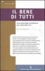 Il bene di tutti. L'economia della condivisione per uscire dalla crisi Il bene di tutti. L'economia della condivisione per uscire dalla crisi