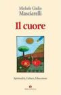 Il cuore. Spiritualit�, cultura, educazione