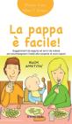 La pappa � facile! Suggerimenti da seguire ed errori da evitare per accompagnare il beb� alla scoperta di nuovi sapori