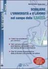 Scegliere l'Universit� e il lavoro nel campo della sanit�. Cosa fare da grandi, attraverso quali percorsi formativi