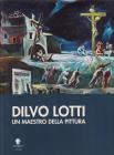 Dilvo Lotti. Un maestro dell'espressionismo europeo