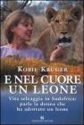 E nel cuore un leone. Vita selvaggia in Sudafrica: parla la donna che ha adottato un leone