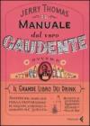 Il manuale del vero gaudente, ovvero il grande libro dei drink Il manuale del vero gaudente, ovvero il grande libro dei drink