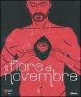 Il fiore di Novembre. Catalogo della mostra (Milano, 21 aprile-17 maggio 2009). Ediz. italiana e inglese