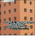 Dopo il movimento moderno. L'architettura della seconda metą del Novecento Dopo il movimento moderno. L'architettura della seconda metą del Novecento