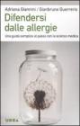 Difendersi dalle allergie. Una guida semplice al passo con la scienza medica