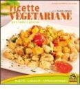 Ricette vegetariane per tutti i giorni. Ricette, curiosità, approfondimenti Ricette vegetariane per tutti i giorni. Ricette, curiosità, approfondimenti