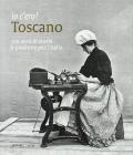 Io c'ero! Toscano. 150 anni di storia e passione per l'Italia
