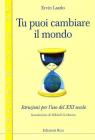 Tu puoi cambiare il mondo. Istruzioni per l'uso del XXI secolo