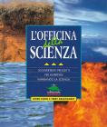 L' officina della scienza. 50 divertenti progetti per divertirsi imparando la scienza