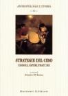 Strategie del cibo. Simboli, saperi, pratiche Strategie del cibo. Simboli, saperi, pratiche