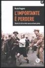 L' importante č perdere. Storie di chi ha vinto senza arrivare primo L' importante č perdere. Storie di chi ha vinto senza arrivare primo
