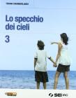 Lo specchio dei cieli. Per la Scuola media vol.3