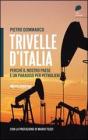 Trivelle d'Italia. Perch� il nostro paese � un paradiso per petrolieri