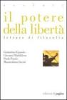 Il potere della libert�. Letture di filosofia