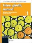 Linee, giochi, numeri. Quaderno di matematica per le vacanze. Per la Scuola media vol.1 Linee, giochi, numeri. Quaderno di matematica per le vacanze. Per la Scuola media vol.1