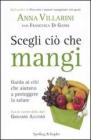 Scegli ci� che mangi. Guida ai cibi che aiutano a proteggere la salute
