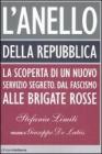 L' Anello della Repubblica. La scoperta di un nuovo servizio segreto. Dal Fascismo alle Brigate Rosse