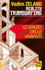 Lo spazio delle varianti. Come scivolare attraverso la realt�. Reality Transurfing