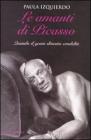 Le amanti di Picasso. Quando il genio diventa crudelt�