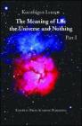 The meaning of life. The universe and nothing vol.1